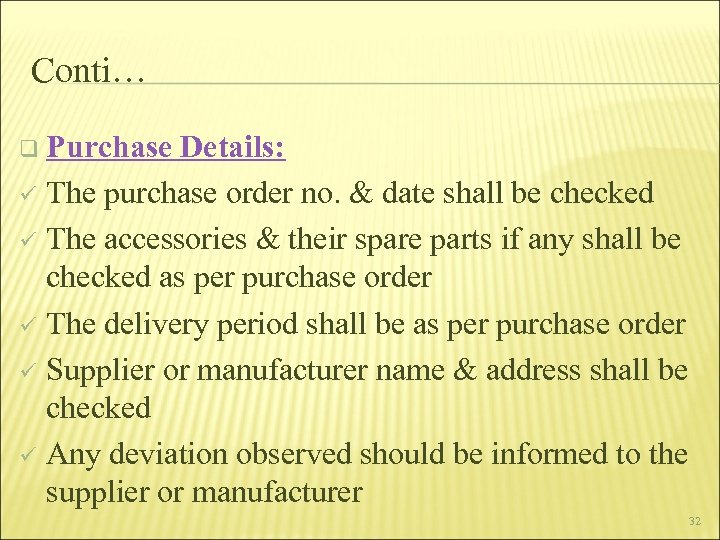 Conti… q Purchase Details: ü The purchase order no. & date shall be checked
