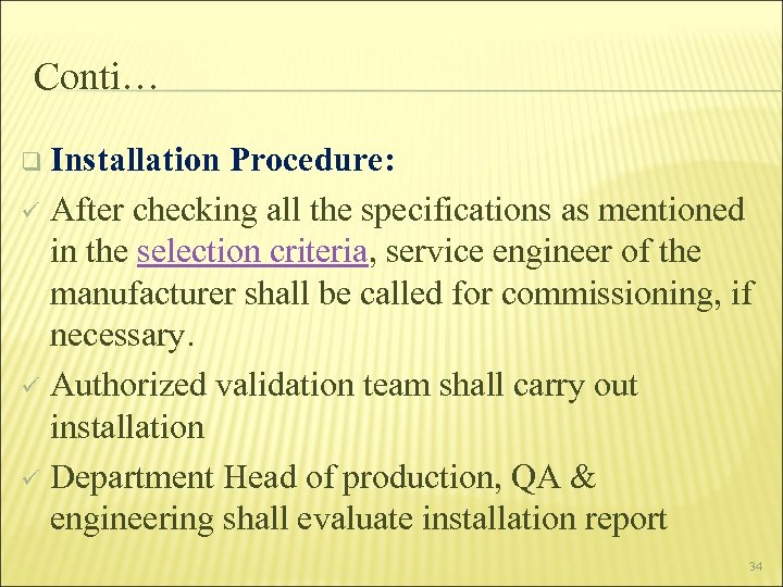 Conti… q Installation Procedure: ü After checking all the specifications as mentioned in the
