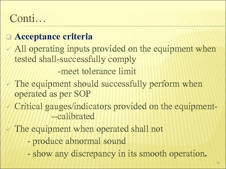 Conti… Acceptance criteria ü All operating inputs provided on the equipment when tested shall-successfully