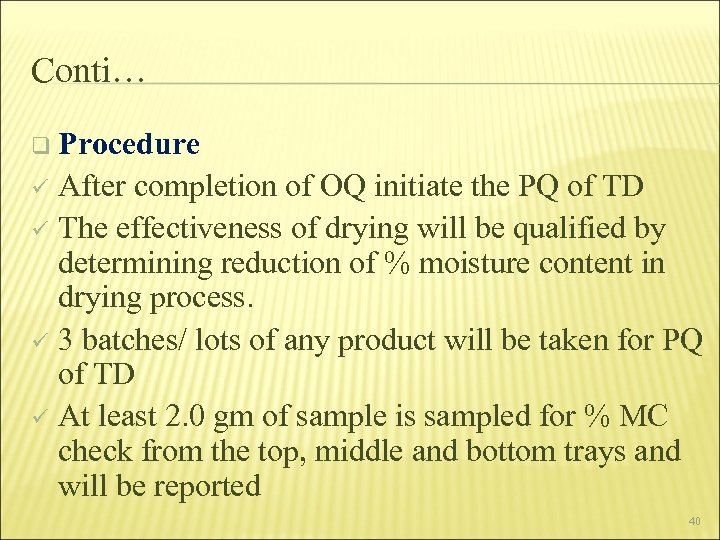 Conti… q Procedure After completion of OQ initiate the PQ of TD ü The
