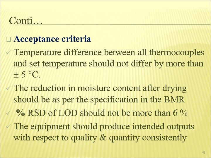 Conti… q Acceptance criteria ü Temperature difference between all thermocouples and set temperature should