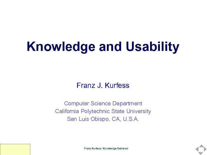 Knowledge and Usability Franz J. Kurfess Computer Science Department California Polytechnic State University San