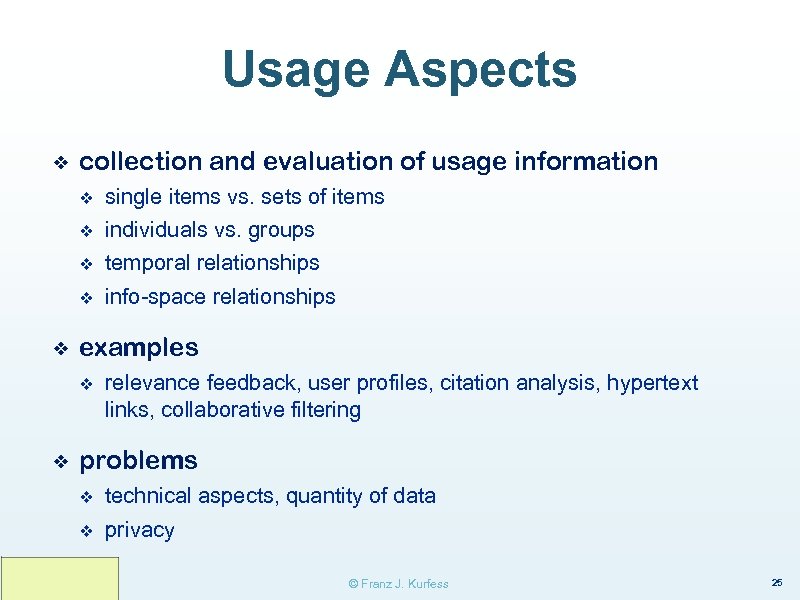Usage Aspects ❖ collection and evaluation of usage information v v individuals vs. groups