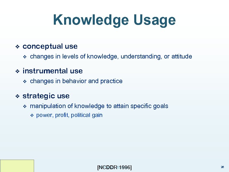 Knowledge Usage ❖ conceptual use v ❖ instrumental use v ❖ changes in levels