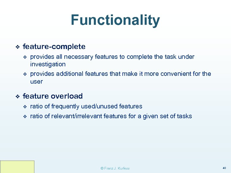 Functionality ❖ feature-complete v v ❖ provides all necessary features to complete the task