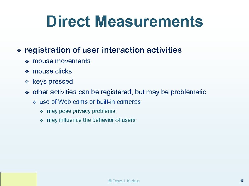 Direct Measurements ❖ registration of user interaction activities v mouse movements v mouse clicks