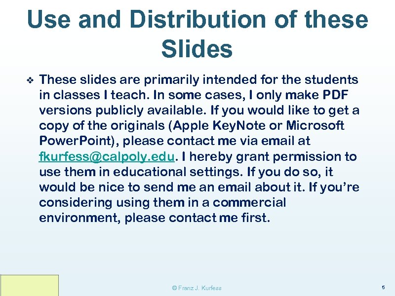 Use and Distribution of these Slides ❖ These slides are primarily intended for the