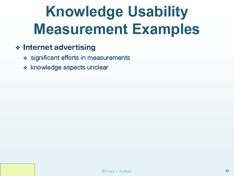 Knowledge Usability Measurement Examples ❖ Internet advertising v significant efforts in measurements v knowledge