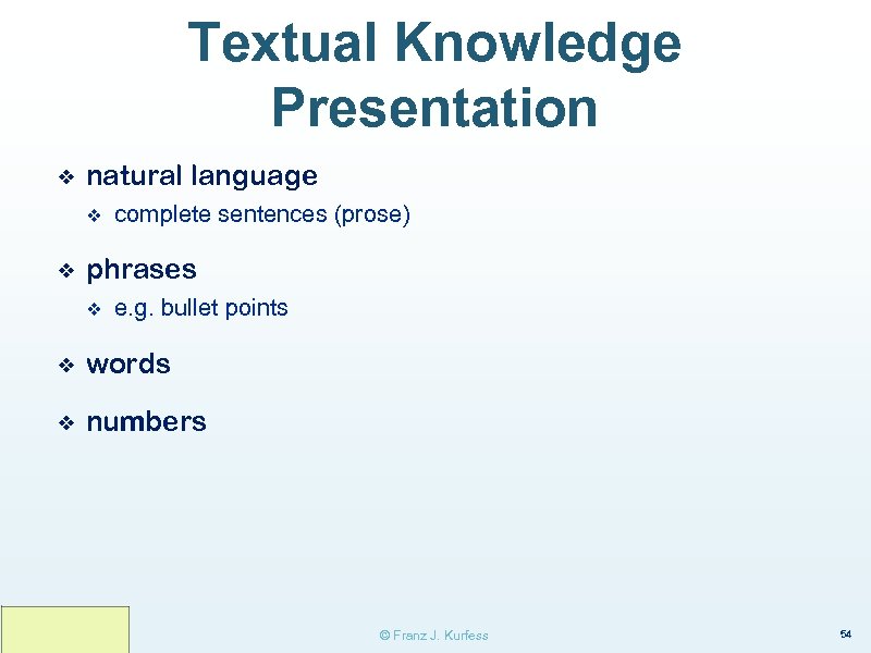 Textual Knowledge Presentation ❖ natural language v ❖ complete sentences (prose) phrases v e.