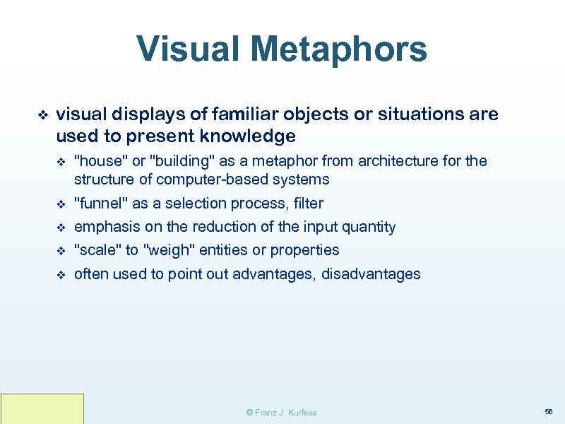 Visual Metaphors ❖ visual displays of familiar objects or situations are used to present