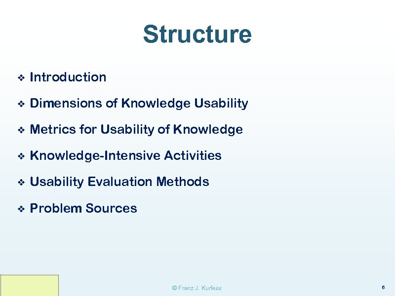 Structure ❖ Introduction ❖ Dimensions of Knowledge Usability ❖ Metrics for Usability of Knowledge