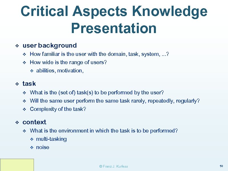 Critical Aspects Knowledge Presentation ❖ user background v How familiar is the user with
