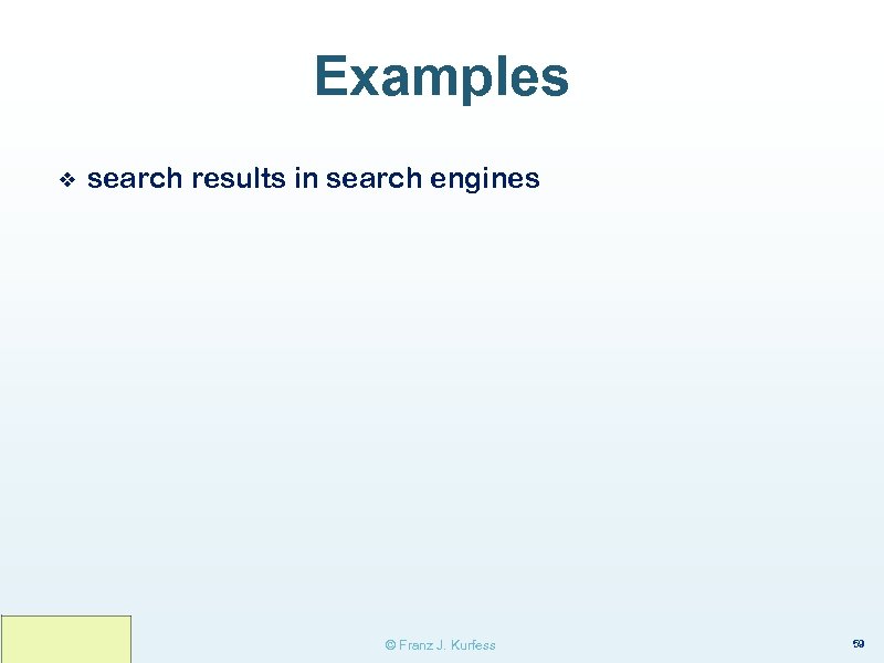 Examples ❖ search results in search engines © Franz J. Kurfess 59 