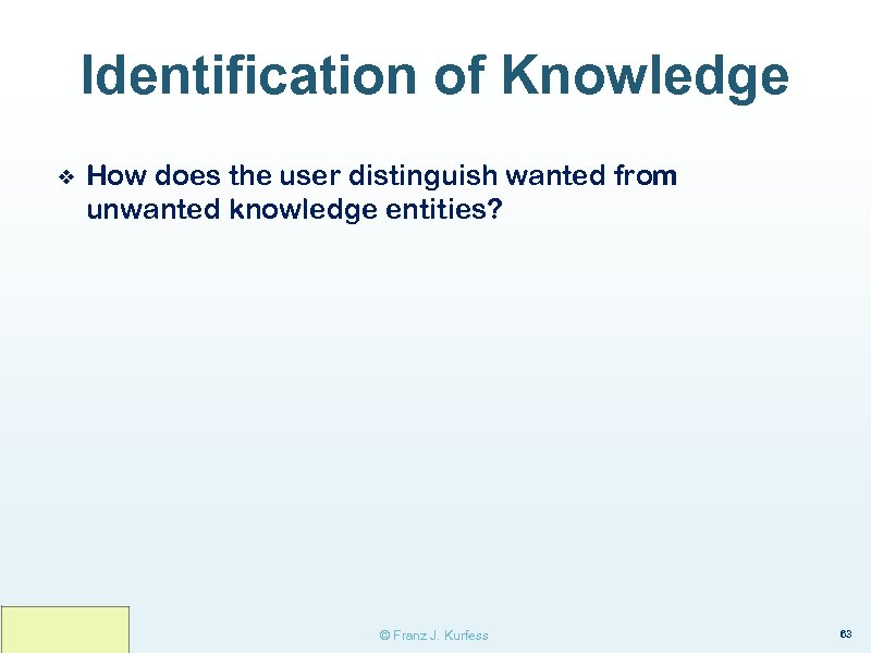 Identification of Knowledge ❖ How does the user distinguish wanted from unwanted knowledge entities?