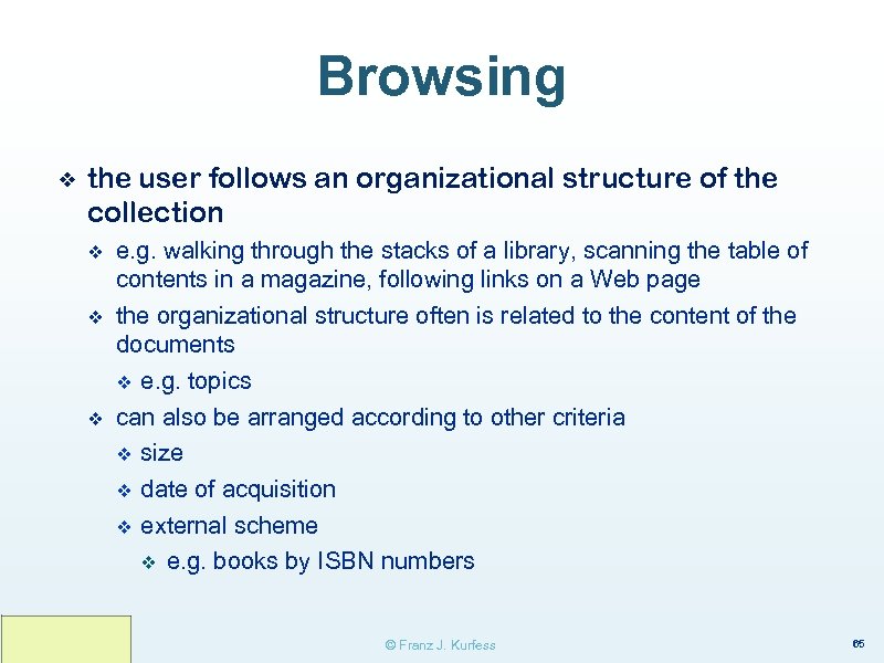 Browsing ❖ the user follows an organizational structure of the collection v v v