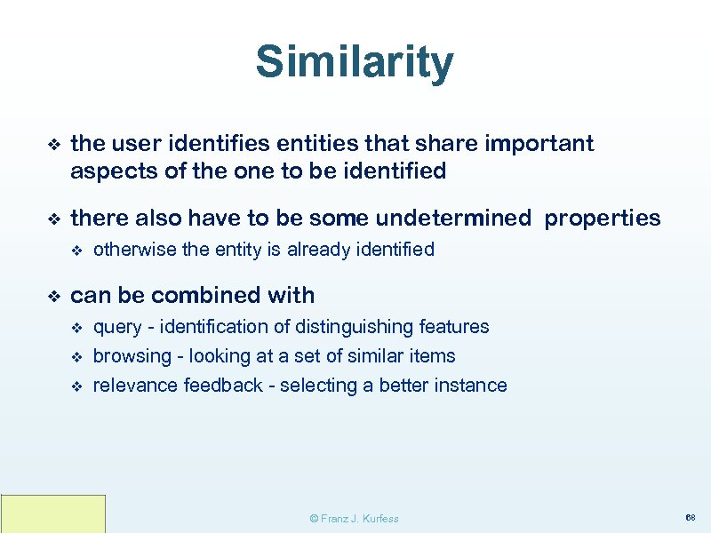 Similarity ❖ the user identifies entities that share important aspects of the one to