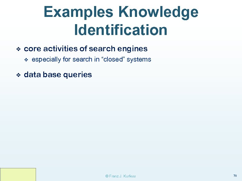 Examples Knowledge Identification ❖ core activities of search engines v ❖ especially for search