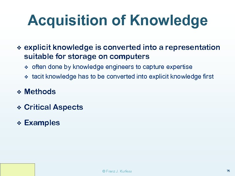Acquisition of Knowledge ❖ explicit knowledge is converted into a representation suitable for storage