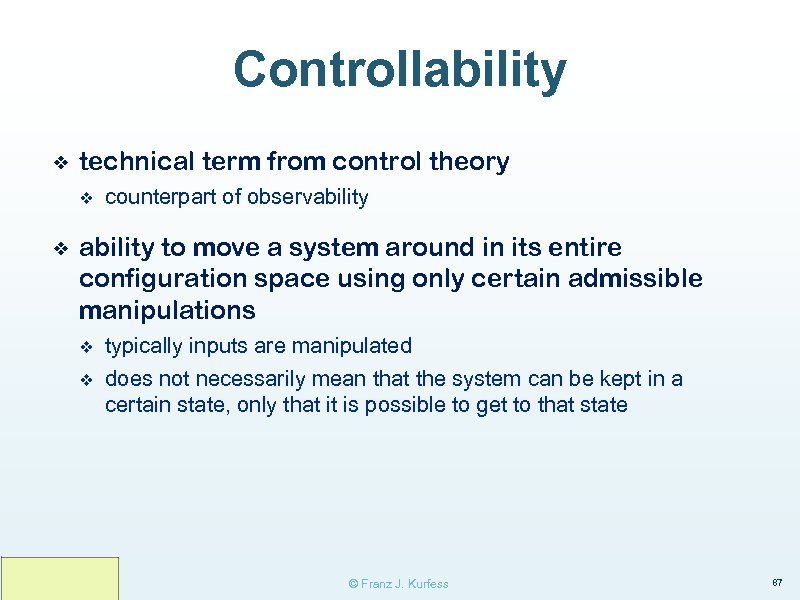 Controllability ❖ technical term from control theory v ❖ counterpart of observability to move