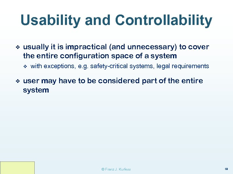 Usability and Controllability ❖ usually it is impractical (and unnecessary) to cover the entire