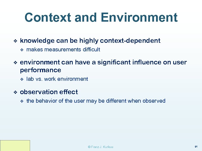 Context and Environment ❖ knowledge can be highly context-dependent v ❖ environment can have
