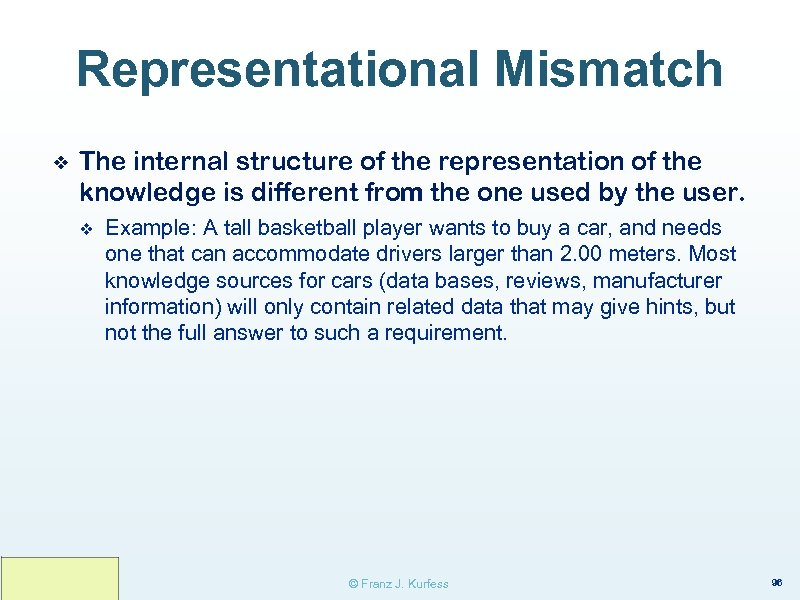 Representational Mismatch ❖ The internal structure of the representation of the knowledge is different