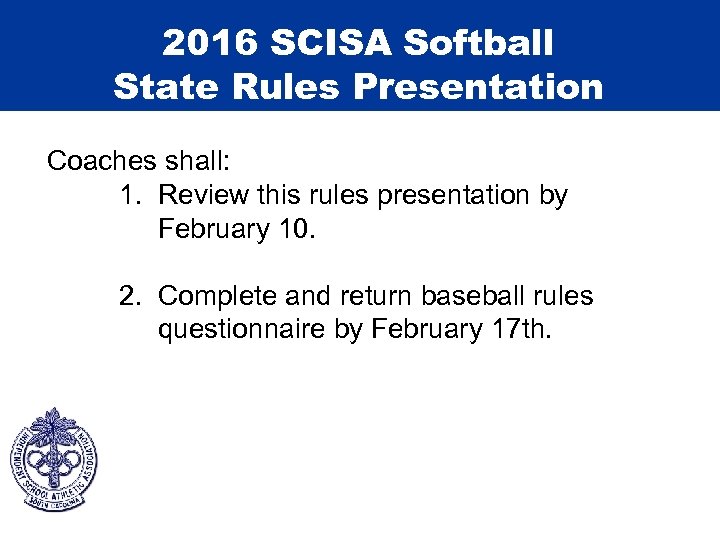 2016 SCISA Softball State Rules Presentation Coaches shall: 1. Review this rules presentation by