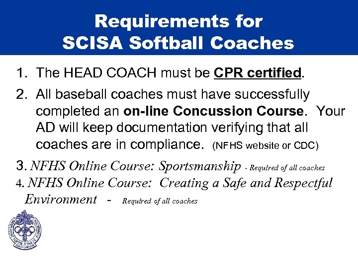 Requirements for SCISA Softball Coaches 1. The HEAD COACH must be CPR certified. 2.