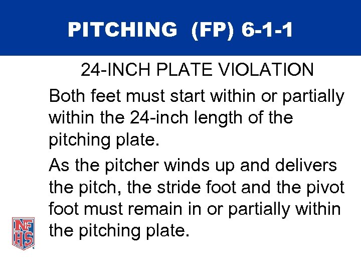 PITCHING (FP) 6 -1 -1 24 -INCH PLATE VIOLATION Both feet must start within