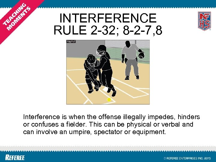 INTERFERENCE RULE 2 -32; 8 -2 -7, 8 Interference is when the offense illegally