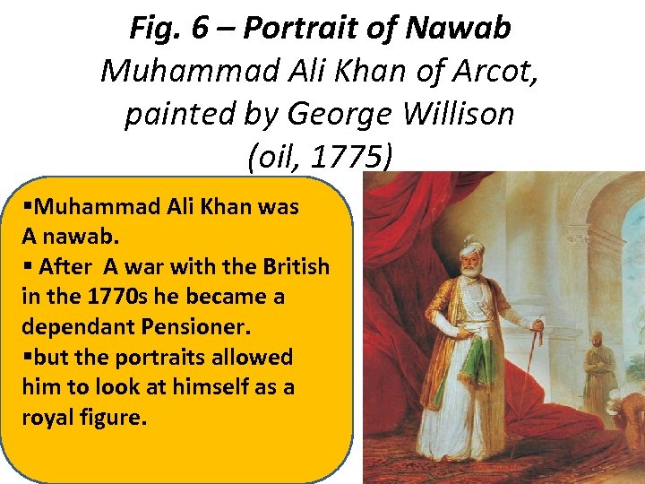 Fig. 6 – Portrait of Nawab Muhammad Ali Khan of Arcot, painted by George