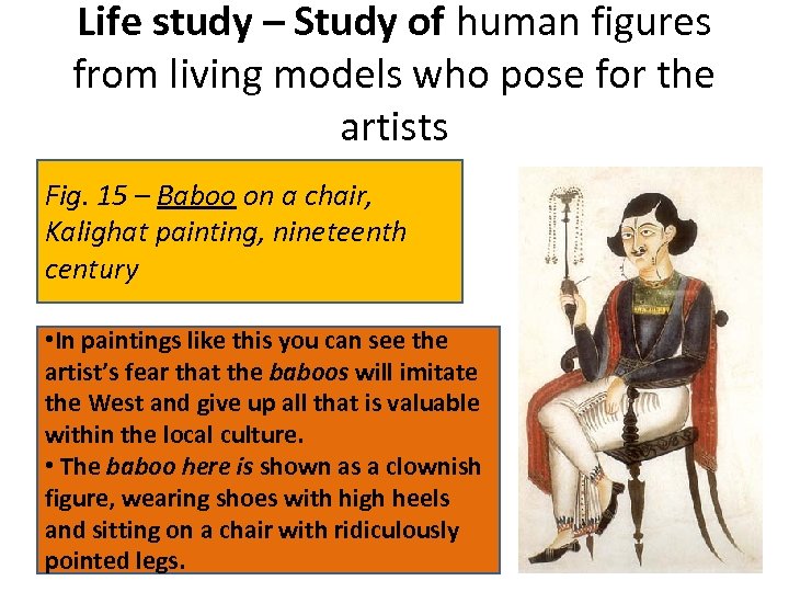 Life study – Study of human figures from living models who pose for the