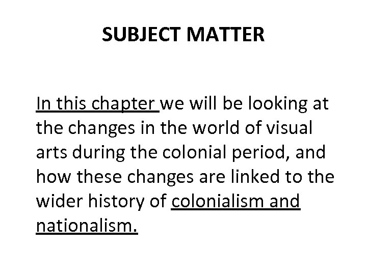 SUBJECT MATTER In this chapter we will be looking at the changes in the