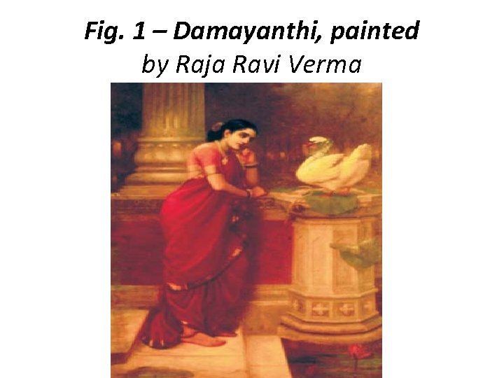 Fig. 1 – Damayanthi, painted by Raja Ravi Verma 