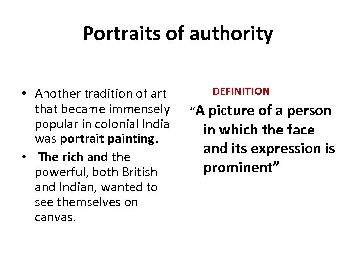 Portraits of authority • Another tradition of art that became immensely popular in colonial