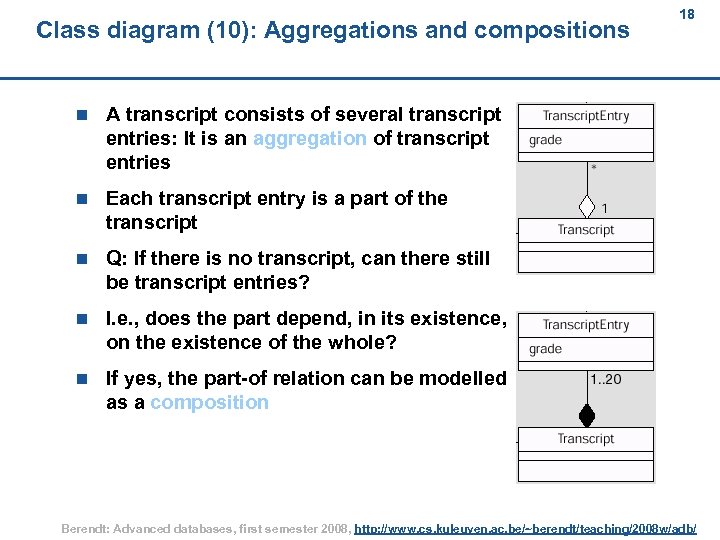 Class diagram (10): Aggregations and compositions n A transcript consists of several transcript entries: