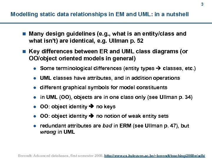 3 Modelling static data relationships in EM and UML: in a nutshell n Many