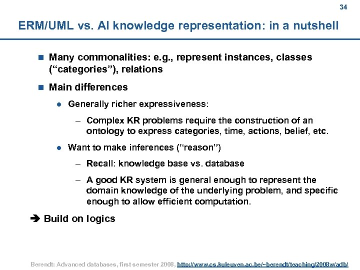 34 ERM/UML vs. AI knowledge representation: in a nutshell n Many commonalities: e. g.