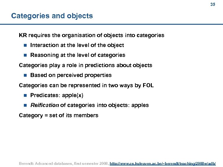 35 Categories and objects KR requires the organisation of objects into categories n Interaction