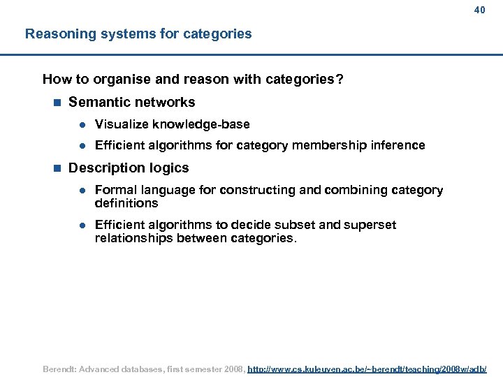 40 Reasoning systems for categories How to organise and reason with categories? n Semantic