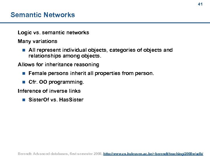 41 Semantic Networks Logic vs. semantic networks Many variations n All represent individual objects,