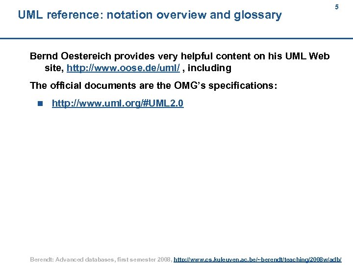 UML reference: notation overview and glossary 5 Bernd Oestereich provides very helpful content on