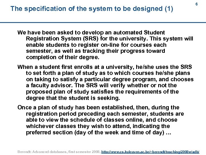 The specification of the system to be designed (1) 6 We have been asked