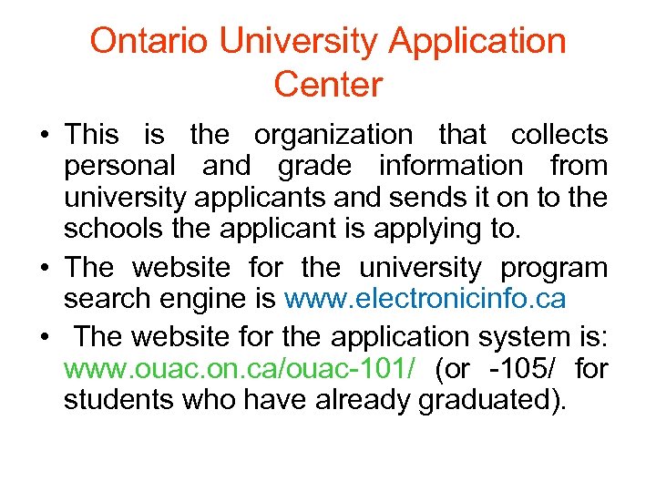 Ontario University Application Center • This is the organization that collects personal and grade