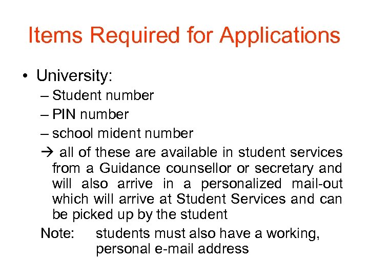Items Required for Applications • University: – Student number – PIN number – school