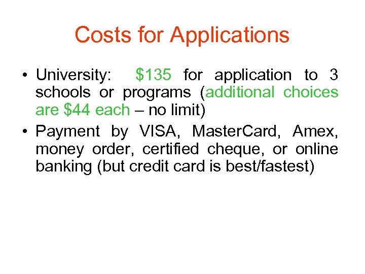 Costs for Applications • University: $135 for application to 3 schools or programs (additional