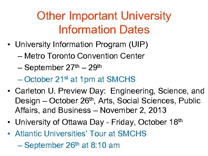 Other Important University Information Dates • University Information Program (UIP) – Metro Toronto Convention