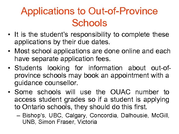 Applications to Out-of-Province Schools • It is the student’s responsibility to complete these applications