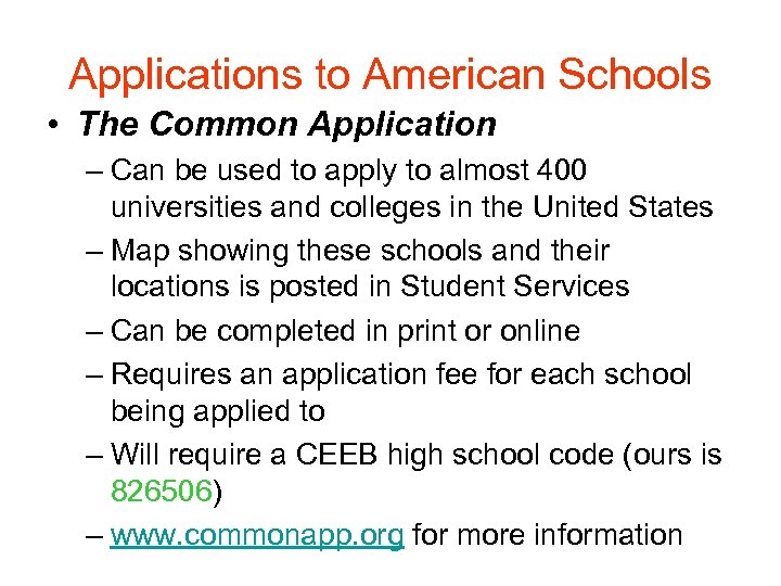 Applications to American Schools • The Common Application – Can be used to apply