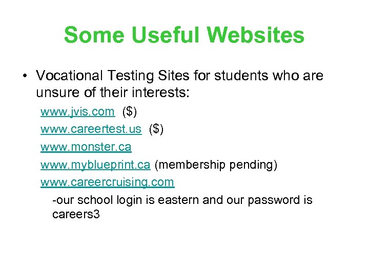 Some Useful Websites • Vocational Testing Sites for students who are unsure of their